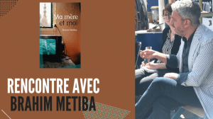 Lire la suite à propos de l’article QUINZAINE DES LIBRAIRES : À LA RENCONTRE DE L’ÉCRIVAIN BRAHIM METIBA.